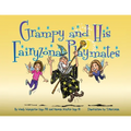Grampy and His Fairyzona Playmates: Whimsical tales about a sorcerer, fairies, spells, unicorns and a magic carpet