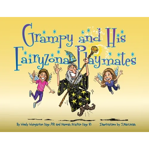 Grampy and His Fairyzona Playmates: Whimsical tales about a sorcerer, fairies, spells, unicorns and a magic carpet