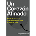 Un Corazón Afinado: El Arte de Vivir Como Instrumentos Vivos Para La Gloria de Dios