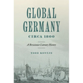 Global Germany Circa 1800: A Revisionist Literary History