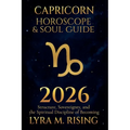 Capricorn Horoscope & Soul Guide 2026: Structure, Sovereignty, and the Spiritual Discipline of Becoming