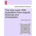 The Holy Land. with Illustrations from Original Drawings and Photographs. Vol. II