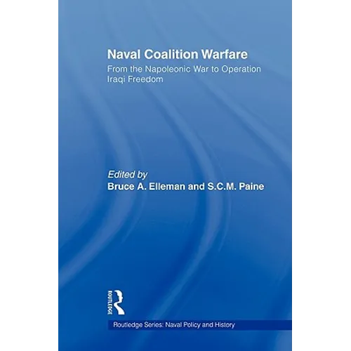 Naval Coalition Warfare: From the Napoleonic War to Operation Iraqi Freedom