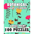 Botanical Plants & Flowers Large Print 100 Puzzles Word Search: English Version for teens and adults