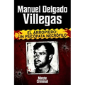Manuel Delgado Villegas, el arropiero: un psicópata necrófilo