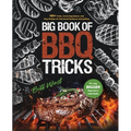 Big Book of BBQ Tricks: 101+ Tricks, Secret Ingredients and Easy Recipes for Foolproof Barbecue & Grilling