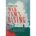 Mad Tom's Rising: The Revolutionary Mystic Sir Wiliam Courtenay and the Last Battle Fought on English Soil