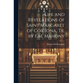 Life and Revelations of Saint Margaret of Cortona, Tr. by F.M. Mahony
