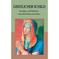 Geistlicher Schild - Ein Segen- und Gebetbuch wider alle Gefahren des Lebens