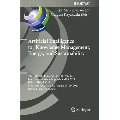 Artificial Intelligence for Knowledge Management, Energy, and Sustainability: 9th Ifip Wg 12.6 and 1st Ifip Wg 12.11 International Workshop, Ai4kmes 2