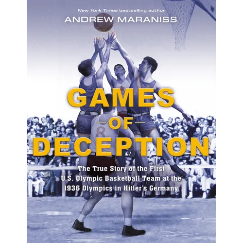 Games of Deception: The True Story of the First U.S. Olympic Basketball Team at the 1936 Olympics Inhitler's Germany