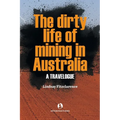 The Dirty Life of Mining in Australia: A Travelogue