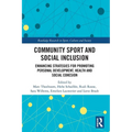 Community Sport and Social Inclusion: Enhancing Strategies for Promoting Personal Development, Health and Social Cohesion