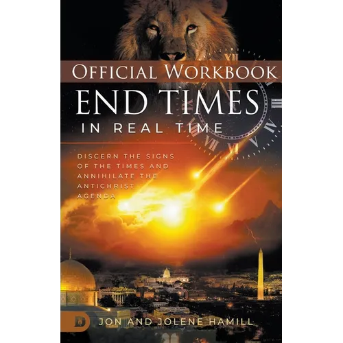 The Official Workbook for End Times in Real Time: Discern the Signs of the Times and Annihilate the Antichrist Agenda
