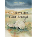 Conservation Confidential: A Biologist Investigates the Clash Between Progress and Nature