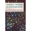 Subject Access to Information: An Interdisciplinary Approach