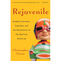 Rejuvenile: Kickball, Cartoons, Cupcakes, and the Reinvention of the American Grown-up
