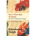 Not a Nice Man to Know: The Best of Khushwant Singh