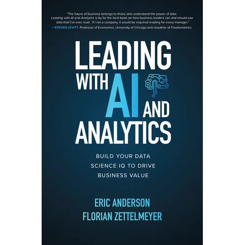 Leading with AI and Analytics: Build Your Data Science IQ to Drive Business Value