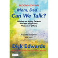 Mom, Dad...Can We Talk?: Helping Our Aging Parents with the Insight and Wisdom of Others