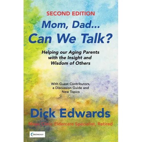 Mom, Dad...Can We Talk?: Helping Our Aging Parents with the Insight and Wisdom of Others