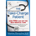 Take-Charge Patient: How You Can Get the Best Medical Care