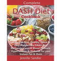 Complete DASH Diet Cookbook: Learn 700 New, Healthy, Quick & Easy Weight Loss DASH Diet Recipes to Control Blood Pressure, Hypertension & Diabetes for