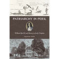 Patriarchy in Peril: William Byrd II and Slavery in Early Virginia