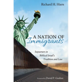 A Nation of Immigrants: Sojourners in Biblical Israel's Tradition and Law