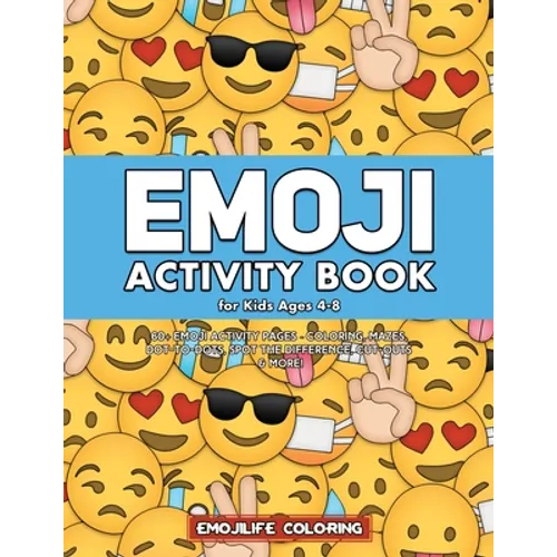 Emoji Activity Book for Kids Ages 4-8: 60+ Emoji Activity Pages - Coloring, Mazes, Dot-to-Dots, Spot the Difference, Cut-outs & More!