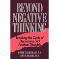 Beyond Negative Thinking: Breaking the Cycle of Depressing and Anxious Thoughts