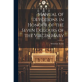 Manual of Devotions in Honour of the Seven Dolours of the Virgin Mary