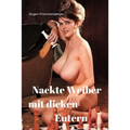 Nackte Weiber mit dicken Eutern