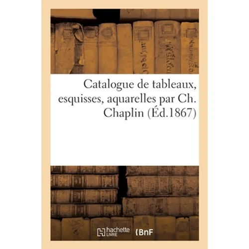 Catalogue de tableaux, esquisses, aquarelles par Ch. Chaplin