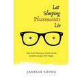 Let Sleeping Pharmacists Lie: Tales from Pharmacy school and the patients you just don't forget.