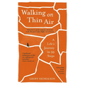 Walking on Thin Air: A Life's Journey in 99 Steps