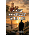 A New Contract with Life: A Memoir of Loss, Faith, and Finding Home