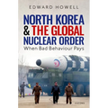 North Korea and the Global Nuclear Order: When Bad Behaviour Pays
