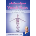 Activate Your Female Power: Reclaim Your Body, Fertility, Health, Happiness and Confidence as a Woman