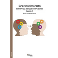 Reconocimiento. Serie Vida Sexual con Valores. Grado 1