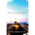 What the Statue Thinks: A Collection of Short Stories