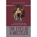 The Eyes of a Wrestler: ... a Girl's Journey of Courage and Perseverance in Sports and Life