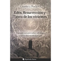 Edén, Resurrección Y Tierra de Los Vivientes: Consideraciones Sobre El Origen Y El Fin del Estado Humano