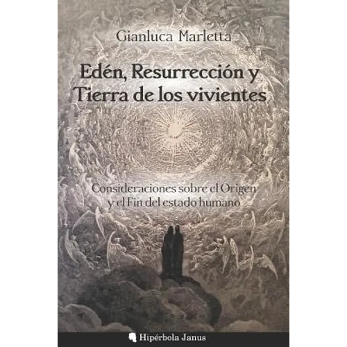 Edén, Resurrección Y Tierra de Los Vivientes: Consideraciones Sobre El Origen Y El Fin del Estado Humano