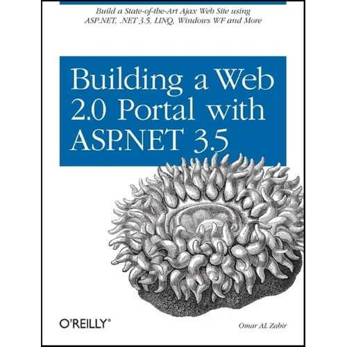 Building a Web 2.0 Portal with ASP.NET 3.5: Learn How to Build a State-Of-The-Art Ajax Start Page Using Asp.Net, .Net 3.5, Linq, Windows Wf, and More