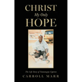 Christ My Only Hope: The Life Story of Yamuragiye Cyprien