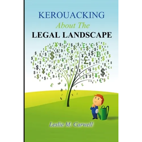 KEROUACKING About The LEGAL LANDSCAPE: For The Just, The Unjust, And Those Who Just Like To Laugh