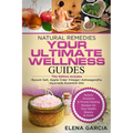 Natural Remedies: YOUR ULTIMATE WELLNESS GUIDES: Epsom Salt, Apple Cider Vinegar, Ashwagandha & Ayurveda Essential Oils