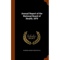 Annual Report of the National Board of Health. 1879