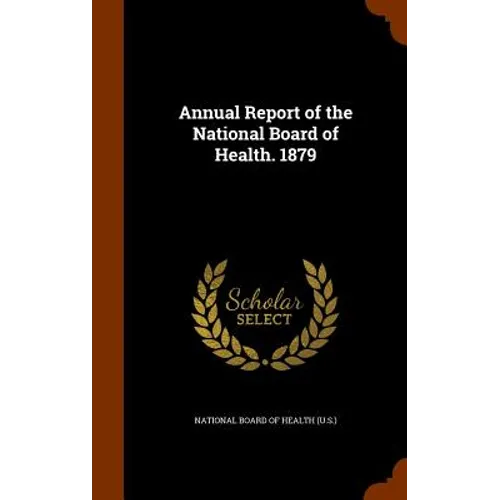 Annual Report of the National Board of Health. 1879